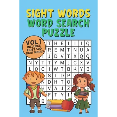 Sight Words Word Search Puzzle Vol 1: With 50 Word Search Puzzles of First 500 Sight Words, Ages 4 and Up, Kindergarten to 1st Grade, Activity Book fo