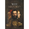 Why History?: A History