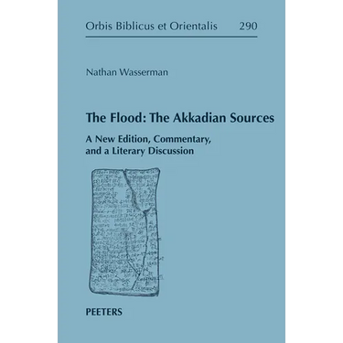 The Flood: The Akkadian Sources: A New Edition, Commentary, and a Literary Discussion