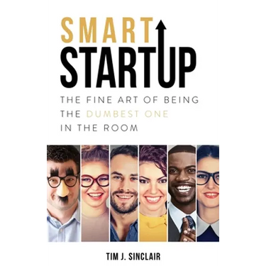 Smart Startup: The Fine Art Of Being The Dumbest One In The Room