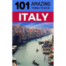 101 Amazing Things to Do in Italy: Italy Travel Guide