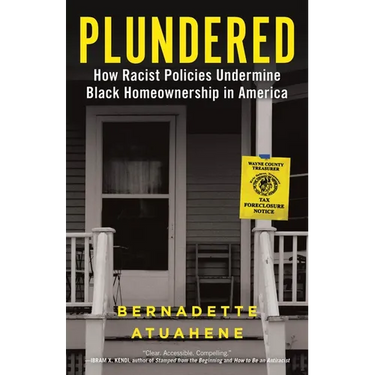 Plundered: How Racist Policies Undermine Black Homeownership in America