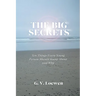 The Big Secrets: Ten Things Every Young Person Should Know about and Why
