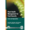 Plant Health Managmenet for Food Security: Issues and Approaches