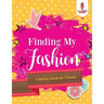 Finding My Fashion: Coloring Book for Tweens