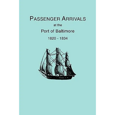 Passenger Arrivals at the Port of Baltimore, 1820-1834, from Customs Passenger Lists