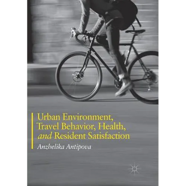 Urban Environment, Travel Behavior, Health, and Resident Satisfaction