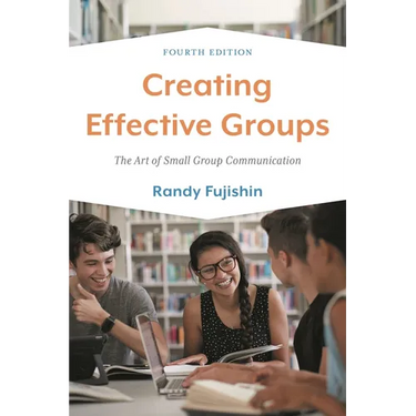 Creating Effective Groups: The Art of Small Group Communication