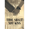 Thou Shalt Not Kiss: A Sequel