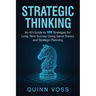 Strategic Thinking: An AI's Guide to 100 Strategies for Long-Term Success Using Game Theory and Strategic Planning