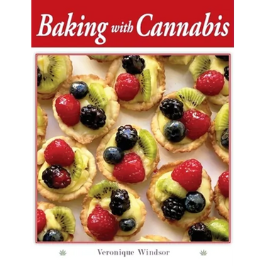 Baking with Cannabis: 79 Delectable Marijuana Edible Recipes