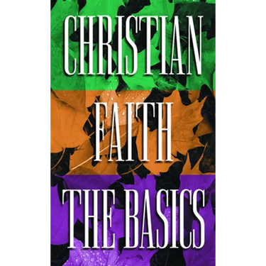 Christian Faith the Basics