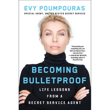 Becoming Bulletproof: Life Lessons from a Secret Service Agent