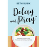 Delay and Pray: Permanent Weight Loss Through Spiritual Fasting