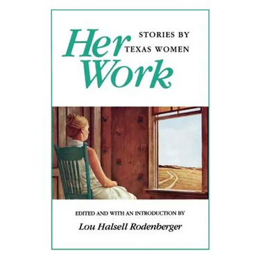 Her Work: Stories by Texas Women