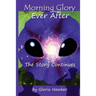 Morning Glory Ever-After the Story Continues