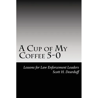 A Cup of My Coffee 5-0: Lessons for Law Enforcement Leaders