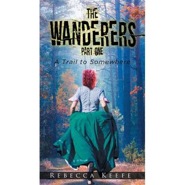 The Wanderers: Part 1: A Trail to Somewhere