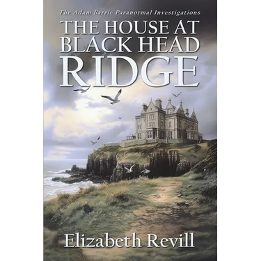 The House At Black Head Ridge: A British Ghost Story