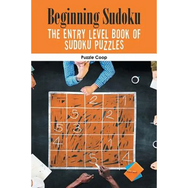 Beginning Sudoku: The Entry Level Book of Sudoku Puzzles