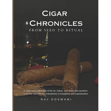 Cigar Chronicles: From Seed to Ritual: A Journey Through the Art and Tradition of Cigar Making