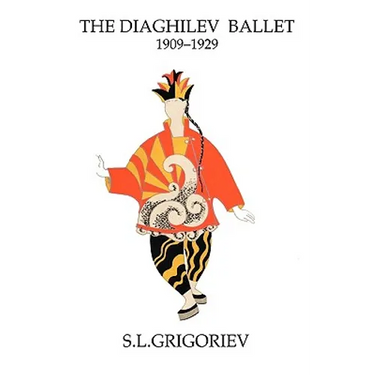 The Diaghilev Ballet 1909 - 1929