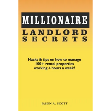Millionaire Landlord Secrets: Hacks & tips on how to manage 100+ rental properties working 4 hours a week!