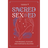 Sacred Sex Ed: for presence, pleasure, & purposeful relating