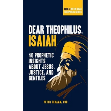 Dear Theophilus, Isaiah: 40 Prophetic Insights about Jesus, Justice, and Gentiles