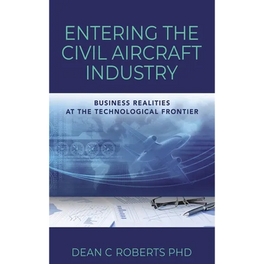 Entering the Civil Aircraft Industry: Business Realities at the Technological Frontier