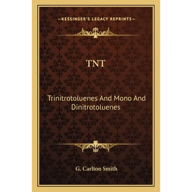 TNT: Trinitrotoluenes And Mono And Dinitrotoluenes: Their Manufacture And Properties (1918)