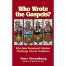 Who Wrote the Gospels? Why New Testament Scholars Challenge Church Traditions