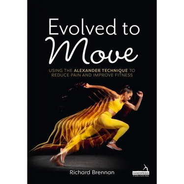 Evolved to Move: Using the Alexander Technique to Reduce Pain and Improve Fitness