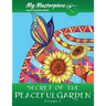 My Masterpiece Adult Coloring Books - Secret of the Peaceful Garden Coloring Book for Grownups