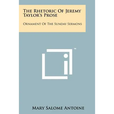 The Rhetoric of Jeremy Taylor's Prose: Ornament of the Sunday Sermons