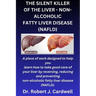 The Silent Killer of the Liver - Non-Alcoholic Fatty Liver Disease: a piece of work designed to help you learn how to take good care of your liver by
