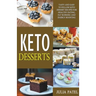 Keto Desserts: Tasty and Easy to Follow Keto Dessert Recipes for Healthy Eating, Fat Burning and Energy Boosting