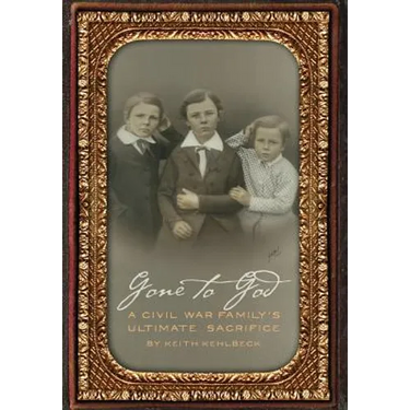 Gone to God: A Civil War Family's Ultimate Sacrifice