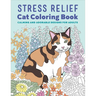 Stress Relief Cat Coloring Book: Calming and Adorable Designs for Adults