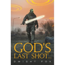 God's Last Shot...