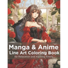 Manga & Anime Line Art Coloring Book, Volume 1: Adult Coloring Book for Relaxation and Aspiring Artists
