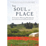 The Soul of Place: A Creative Writing Workbook: Ideas and Exercises for Conjuring the Genius Loci