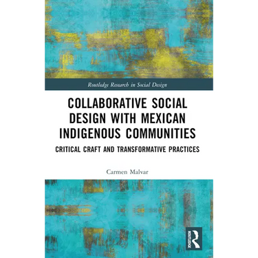 Collaborative Social Design with Mexican Indigenous Communities: Critical Craft and Transformative Practices