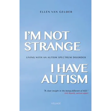 I'm Not Strange, I Have Autism: Living with an Autism Spectrum Disorder