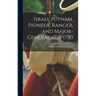 Israel Putnam, Pioneer, Ranger, and Major-general, 1718-1790