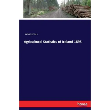 Agricultural Statistics of Ireland 1895