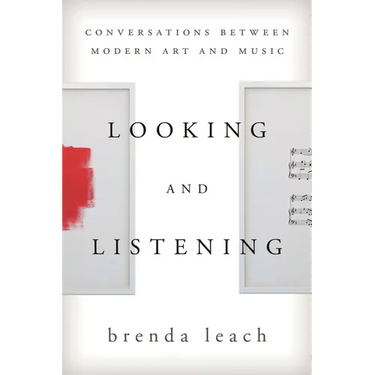 Looking and Listening: Conversations Between Modern Art and Music