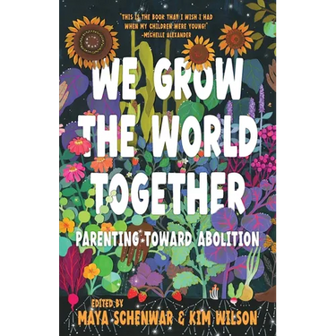 We Grow the World Together: Parenting Toward Abolition