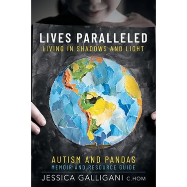 Lives Paralleled: Living in Shadows and Light - Autism and PANDAS Memoir and Resource Guide
