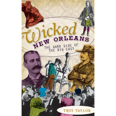 Wicked New Orleans: The Dark Side of the Big Easy